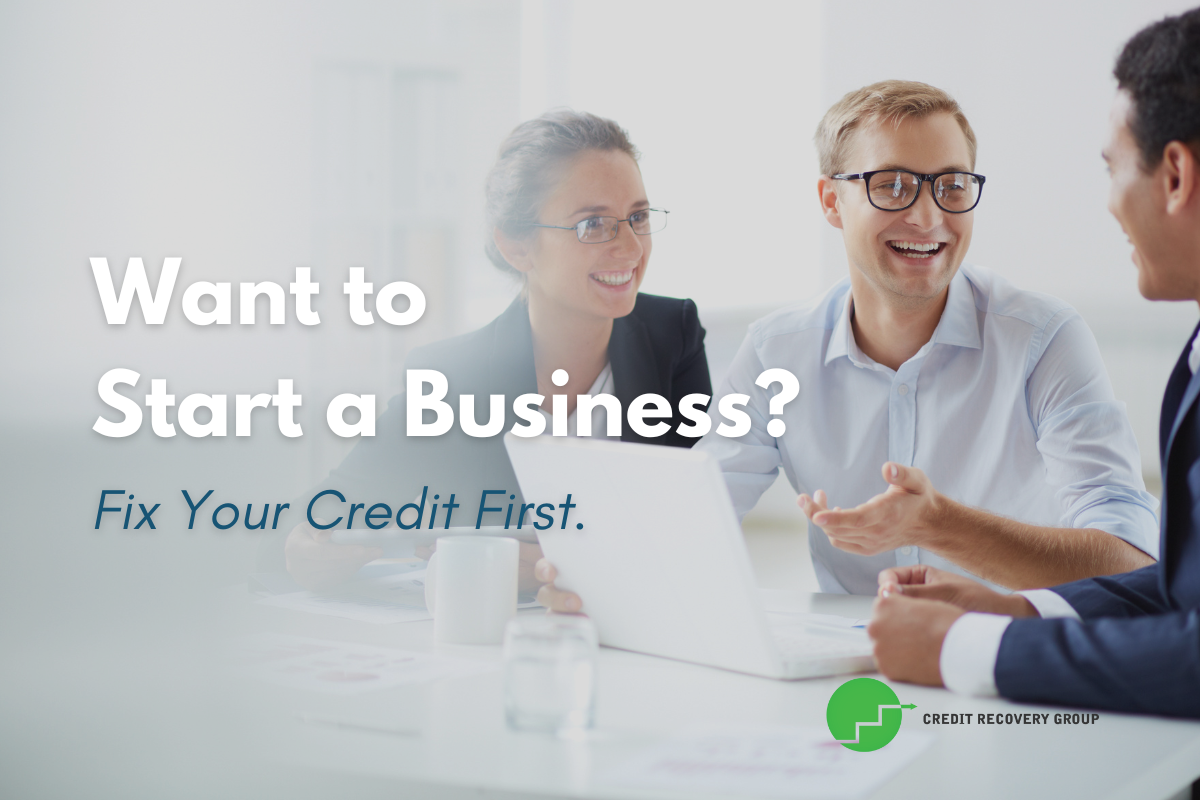 blog banner that says "Want to
Start a Business?
Fix Your Credit First." the image has business owners in the background