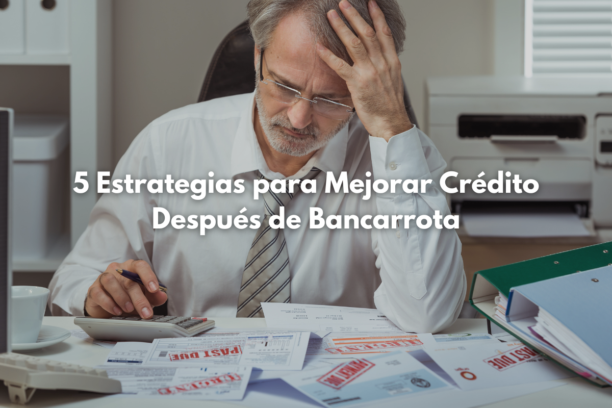 Cinco estrategias para mejorar el crédito después de una bancarrota, con consejos prácticos para recuperar el puntaje y reconstruir historial financiero